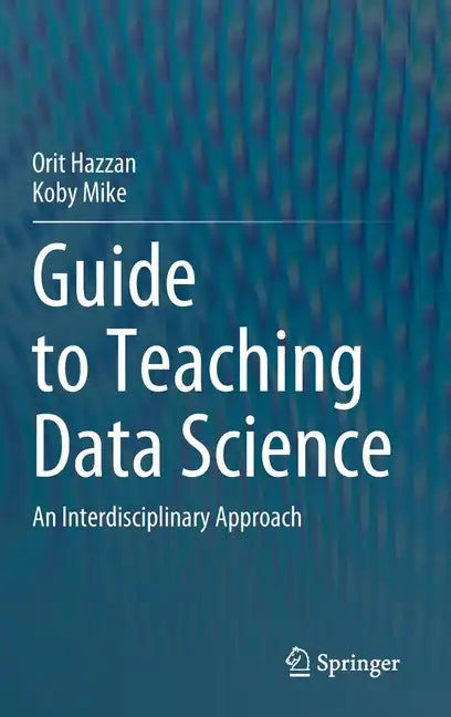 Guide to Teaching Data Science: An Interdisciplinary Approach - Hardcover