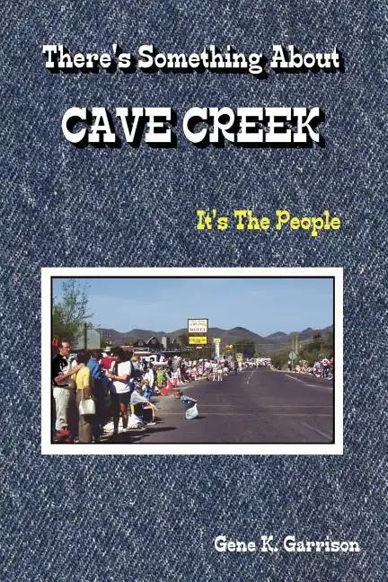 THERE'S SOMETHING ABOUT CAVE CREEK (It's The People) - Paperback