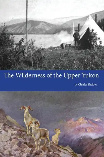 The Wilderness of the Upper Yukon - Paperback