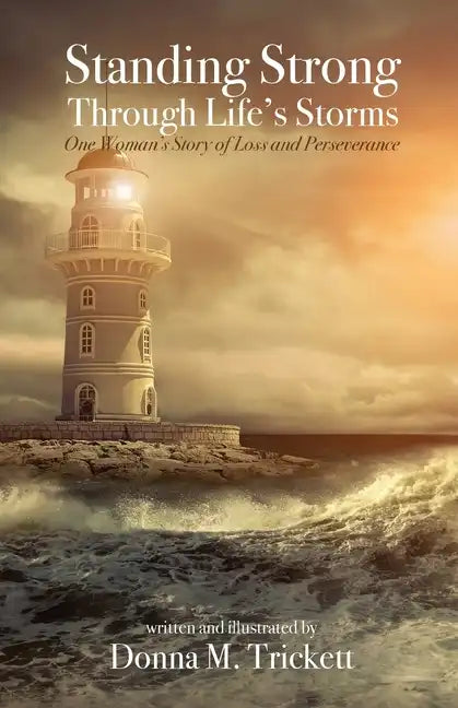 Standing Strong Through Life's Storms: One Woman's Story of Loss and Perseverance - Paperback