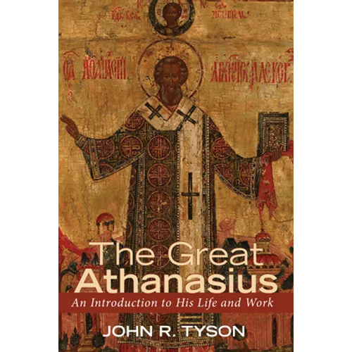 The Great Athanasius: An Introduction to His Life and Work - Hardcover