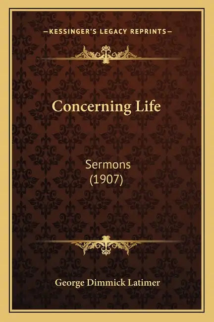 Concerning Life: Sermons (1907) - Paperback