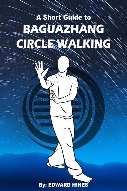 Baguazhang circle walking: a short guide to - Paperback