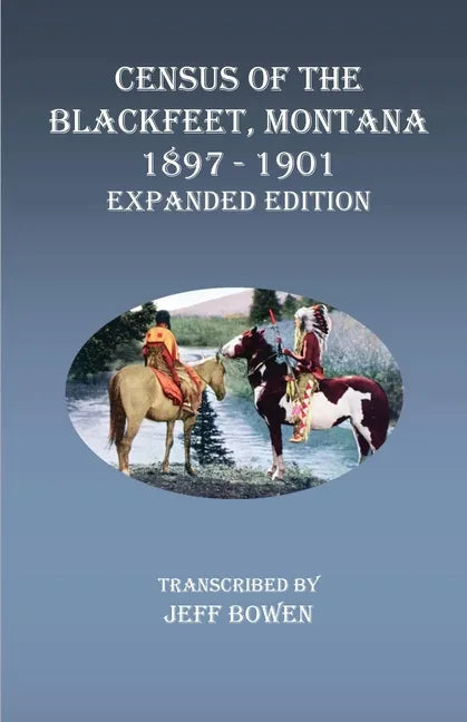Census of the Blackfeet, Montana, 1897-1901 Expanded Edition - Paperback