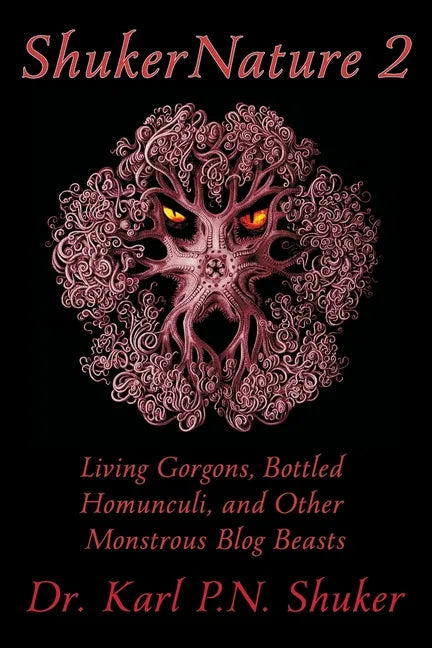 ShukerNature (Book 2): Living Gorgons, Bottled Homunculi, and Other Monstrous Blog Beasts - Paperback