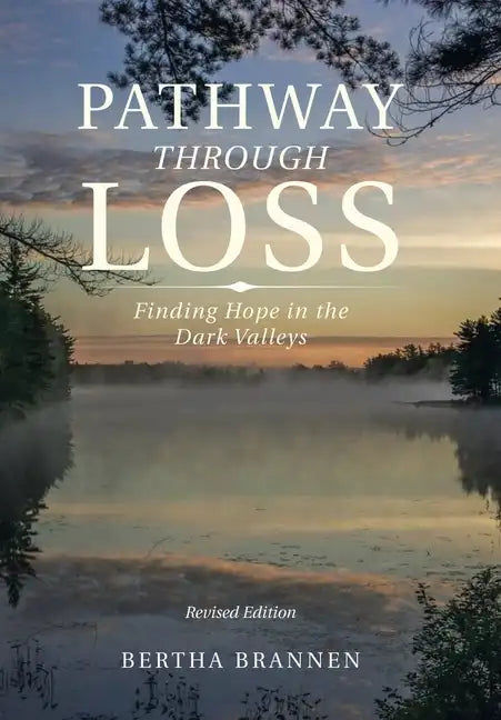 Pathway Through Loss: Finding Hope in the Dark Valleys - Hardcover