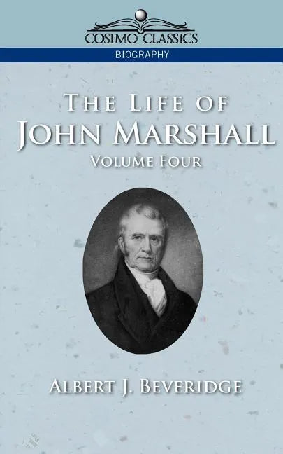 The Life of John Marshall, Vol. 4 - Paperback