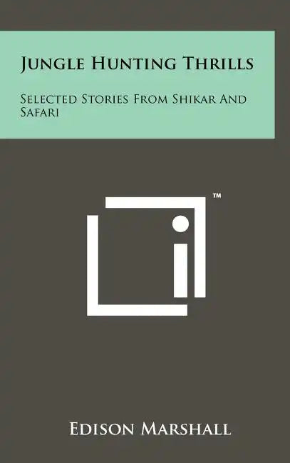 Jungle Hunting Thrills: Selected Stories From Shikar And Safari - Hardcover