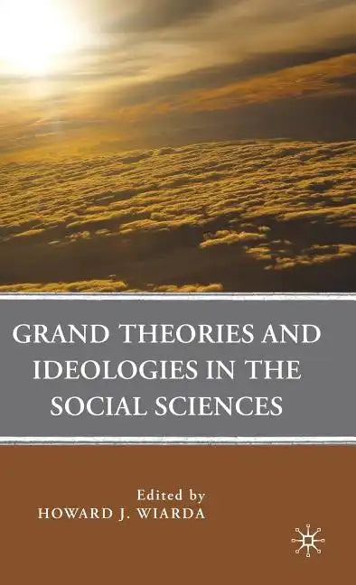 Grand Theories and Ideologies in the Social Sciences - Hardcover