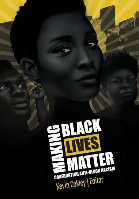 Making Black Lives Matter: Confronting Anti-Black Racism - Paperback