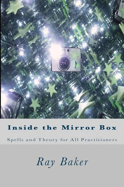 Inside the Mirror Box: Spells and Theory for All Practitioners - Paperback