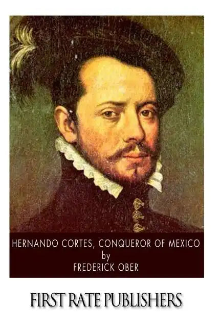 Hernando Cortes, Conqueror of Mexico - Paperback