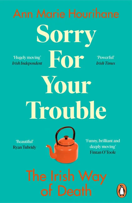 Sorry for Your Trouble: The Irish Way of Death - Paperback