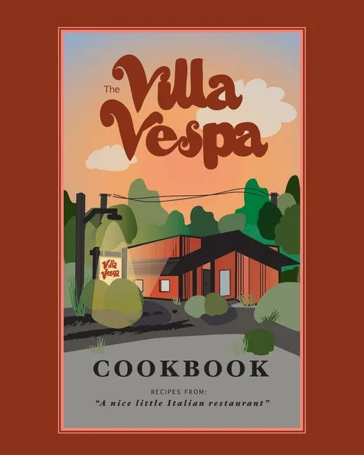 The Villa Vespa Cookbook: Recipes from "a nice little Italian Restaurant" - Paperback