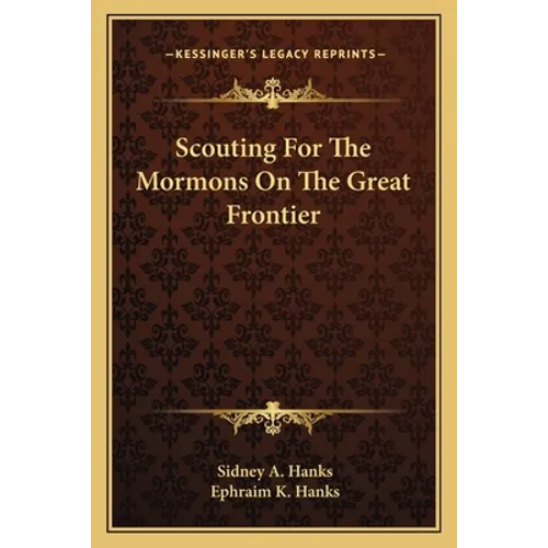 Scouting For The Mormons On The Great Frontier - Paperback