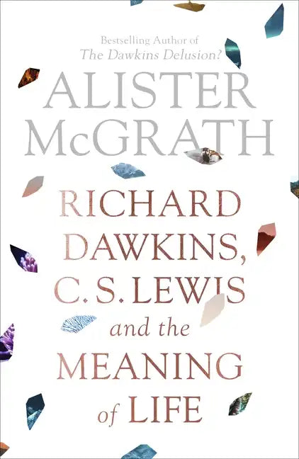 Richard Dawkins, C. S. Lewis and the Meaning of Life - Paperback