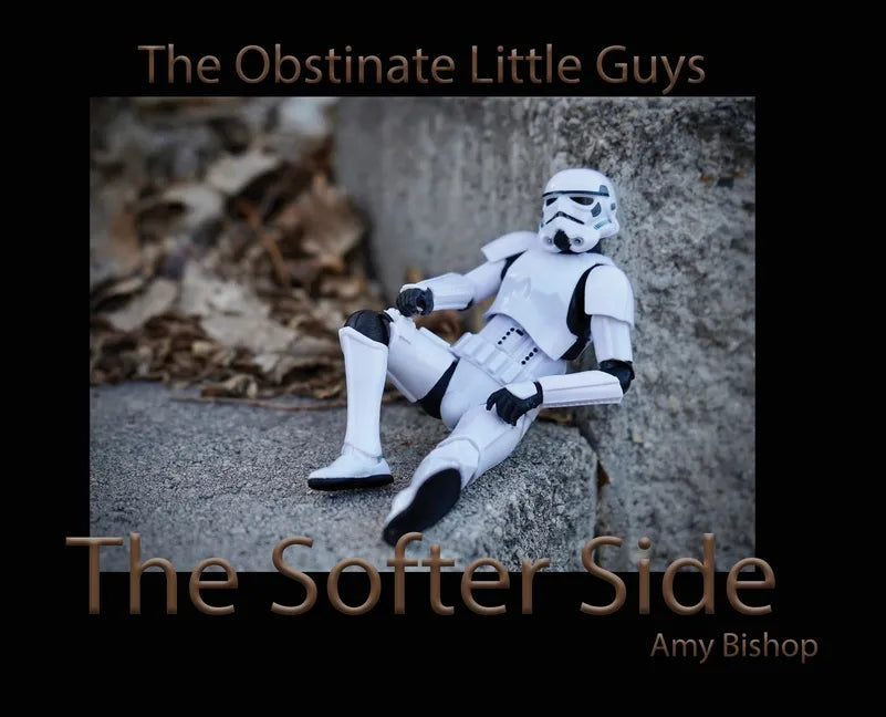 The Softer Side: The Obstinate Little Guys - Hardcover
