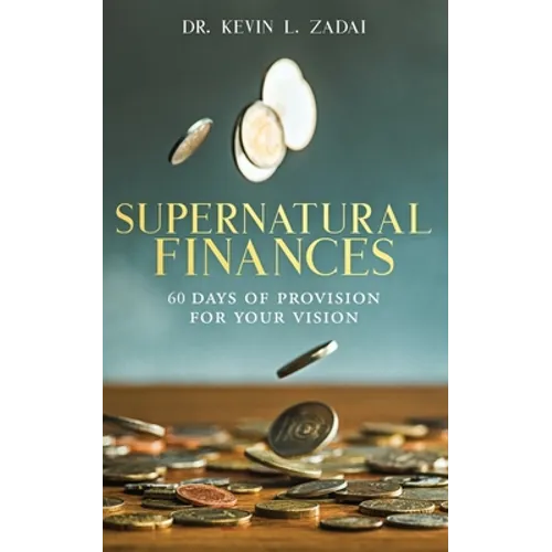 Devotional: SUPERNATURAL FINANCES: 60 Days of Provision For Your Vision - Paperback