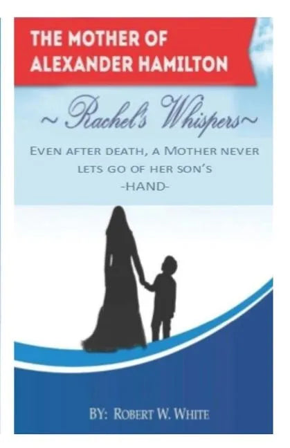Rachel's Whispers: Alexander Hamilton's Mother - Paperback