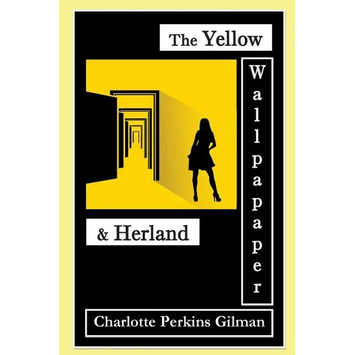 The Yellow Wallpaper (Special Edition): The Yellow Wallpaper & Herland - Paperback