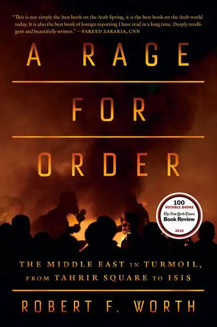 A Rage for Order: The Middle East in Turmoil, from Tahrir Square to ISIS - Paperback
