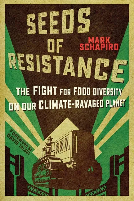 Seeds of Resistance: The Fight for Food Diversity on Our Climate-Ravaged Planet - Paperback