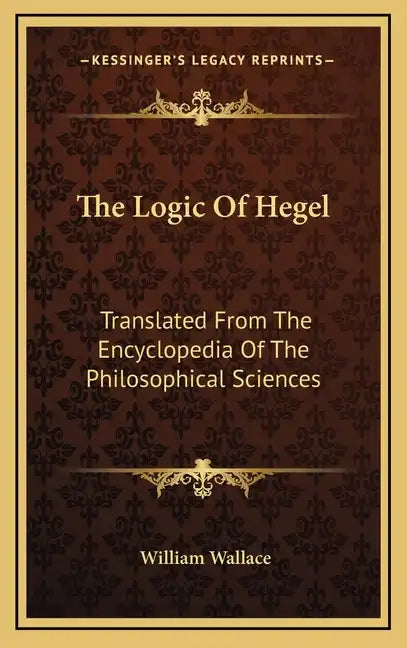 The Logic of Hegel: Translated from the Encyclopedia of the Philosophical Sciences - Hardcover