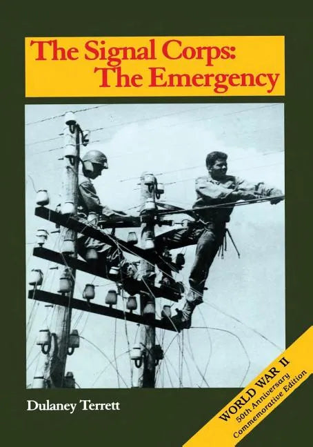 The Signal Corps: The Emergency (To December 1941) - Paperback