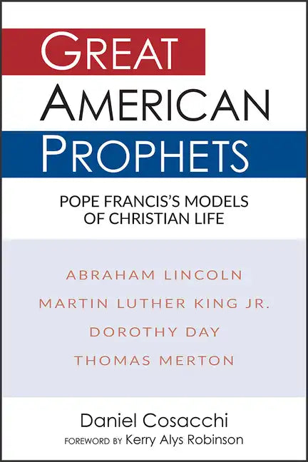 Great American Prophets: Pope Francis's Models of Christian Life - Paperback