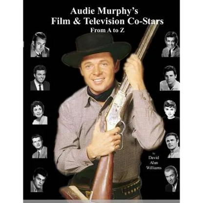 Audie Murphy's Film & Television Co-Stars From A to Z - Paperback