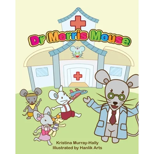 Dr Morris Mouse: A Cute Children's Book about Fun Learning and ADHD - Paperback
