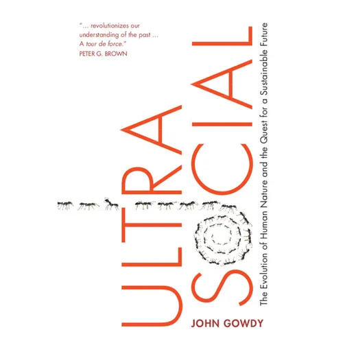 Ultrasocial: The Evolution of Human Nature and the Quest for a Sustainable Future - Hardcover