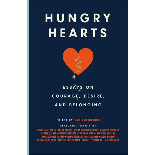 Hungry Hearts: Essays on Courage, Desire, and Belonging - Paperback