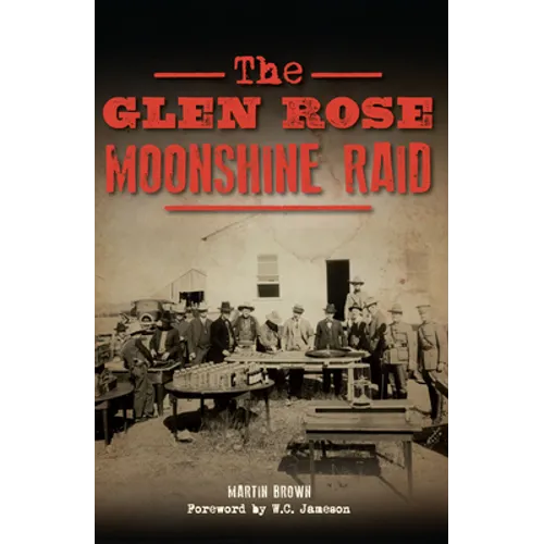 The Glen Rose Moonshine Raid - Paperback