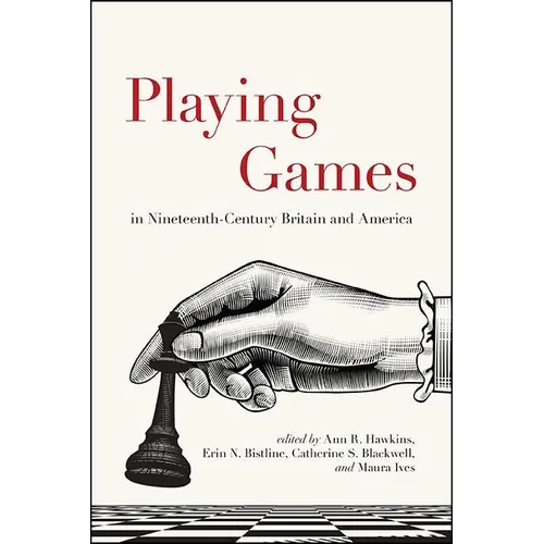 Playing Games in Nineteenth-Century Britain and America - Paperback