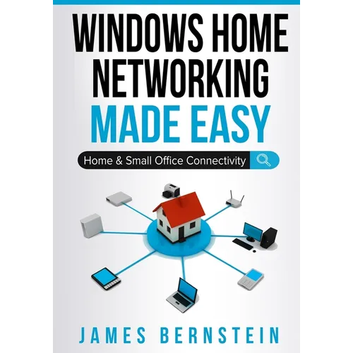Windows Home Networking Made Easy: Home and Small Office Connectivity - Paperback