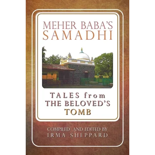 Meher Baba's Samadhi - Tales from the Beloved's Tomb - Paperback
