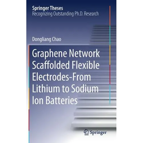 Graphene Network Scaffolded Flexible Electrodes--From Lithium to Sodium Ion Batteries - Hardcover