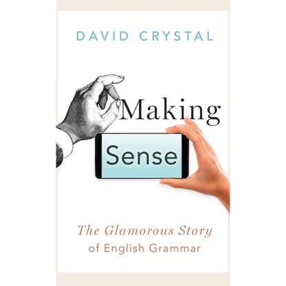 Making Sense: The Glamorous Story of English Grammar - Hardcover