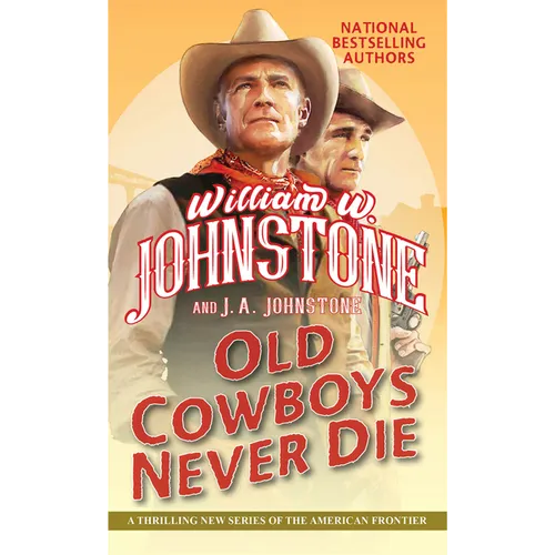 Old Cowboys Never Die: An Exciting Western Novel of the American Frontier - Paperback
