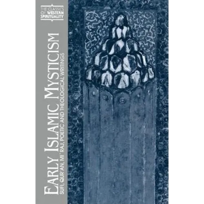 Early Islamic Mysticism: Sufi, Qur'an, Mi'raj, Poetic and Theological Writings - Paperback