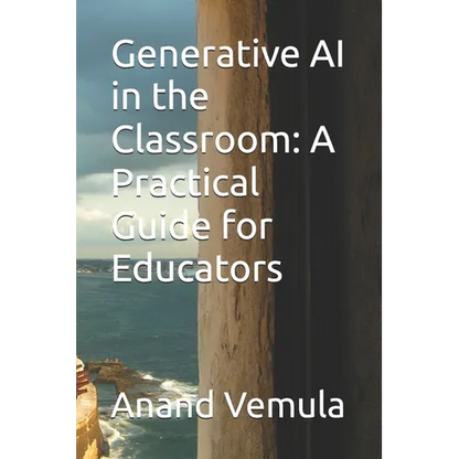 Generative AI in the Classroom: A Practical Guide for Educators - Paperback