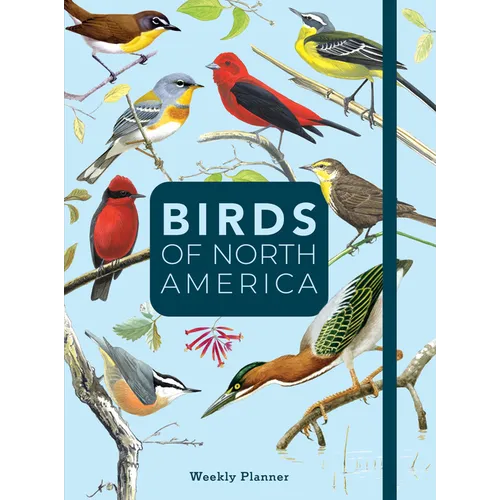 Birds of North America: Undated Weekly and Monthly Planner - Hardcover