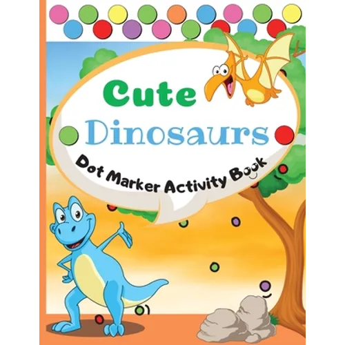 Cute Dinosaurs Dot Marker Activity Book: Dot Markers Activity Book: Cute Dinosaurs Easy Guided BIG DOTS Gift For Kids Ages 1-3, 2-4, 3-5, Baby, Toddle - Paperback