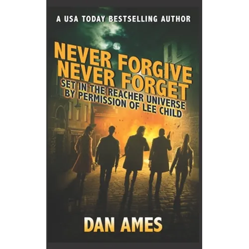 Never Forgive Never Forget: (Jack Reacher's Special Investigators #4) - Paperback