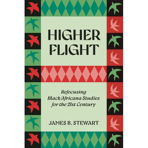 Higher Flight: Refocusing Black/Africana Studies for the 21st Century - Hardcover