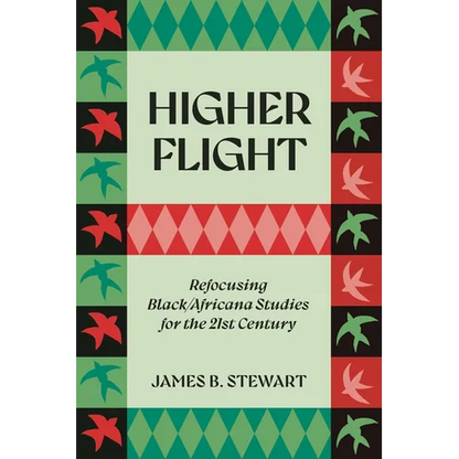 Higher Flight: Refocusing Black/Africana Studies for the 21st Century - Hardcover