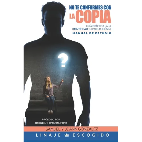 No te conformes con la Copia - Manual de estudios: Guía práctica para identificar tu pareja idónea - Paperback