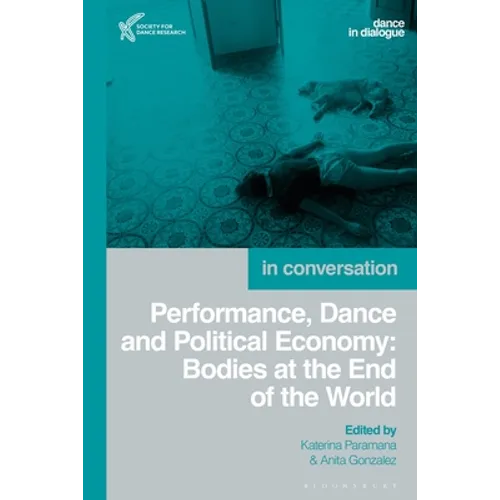 Performance, Dance and Political Economy: In Conversation - Hardcover