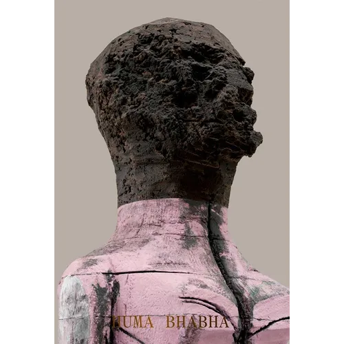 Huma Bhabha: Welcome . . . to the One Who Came - Hardcover